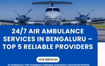 24/7 Air Ambulance Services in Bengaluru – Top 5
