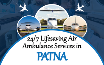 24/7 Lifesaving Air Ambulance Services in Patna